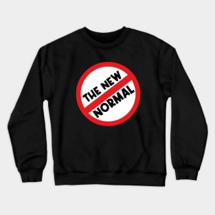 No To The New Normal Crewneck Sweatshirt